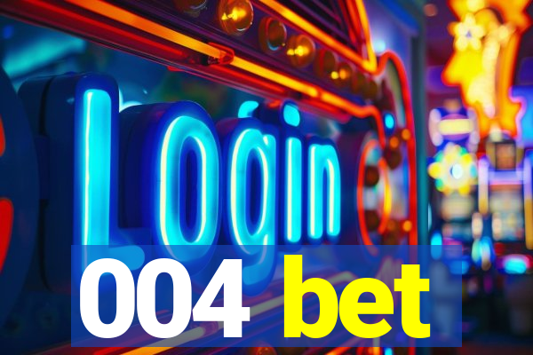 004 bet
